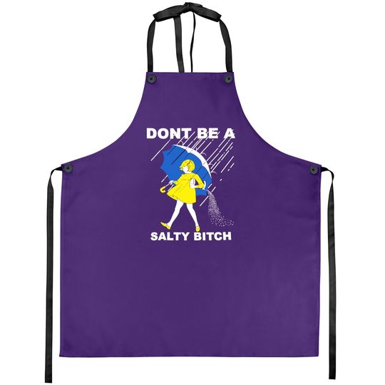 Don't Be A Salty Bitch Apron