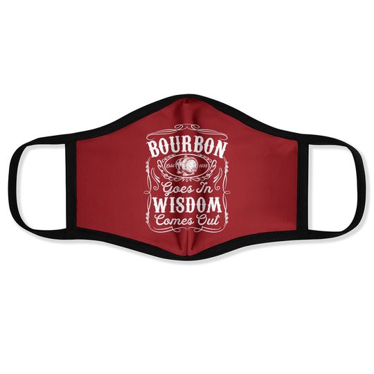 Bourbon Goes In Wisdom Comes Out Funny Whiskey Lover Gift Premium Face Mask