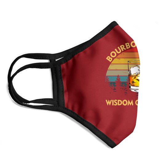 Bourbon Goes In Wisdom Comes Out Funny Drinking Gift Face Mask