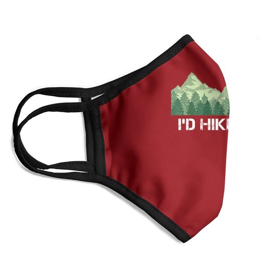 Funny Hiking Face Mask I'd Hike That Outdoor Camping Gift
