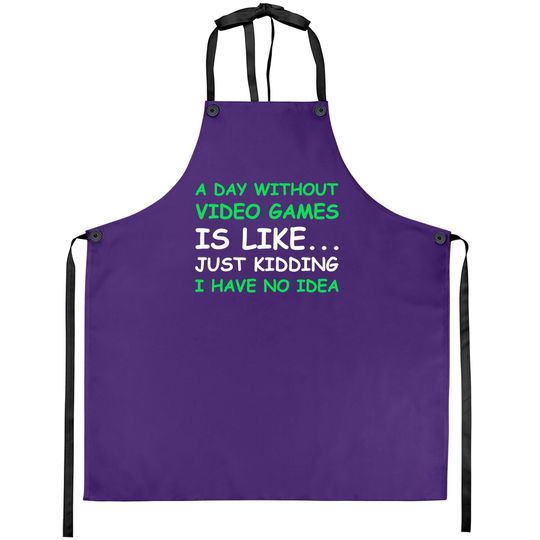 A Day Without Video Games Gamer Gift Apron