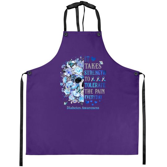 It Takes Strength To Tolerate The Pain Diabetes Awareness Apron