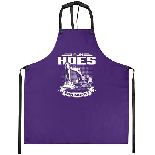 I Run Hoes For Money Construction Workers Apron