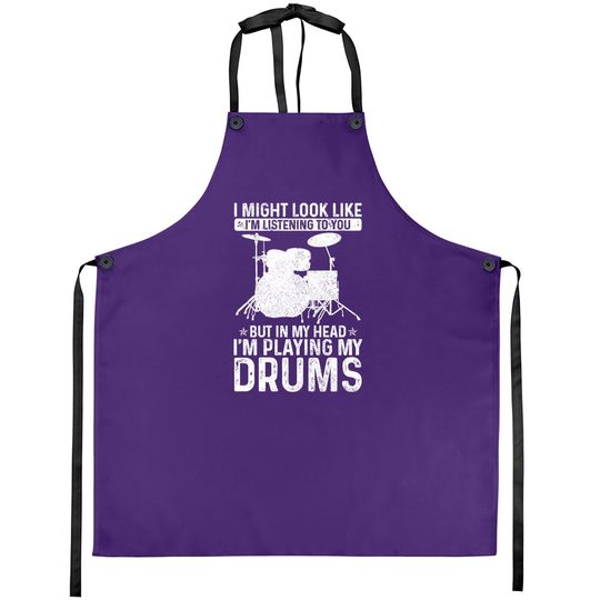 I Might Look Like I'm Listening Playing Drums Drummer Apron