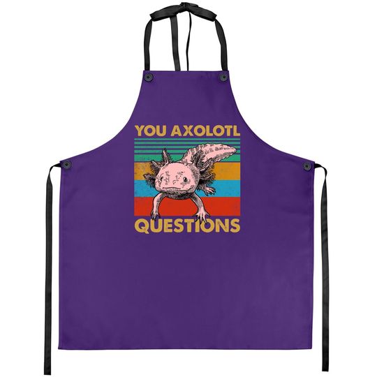 Vintage You Axolotl Questions Pun Axolotl Lover Apron