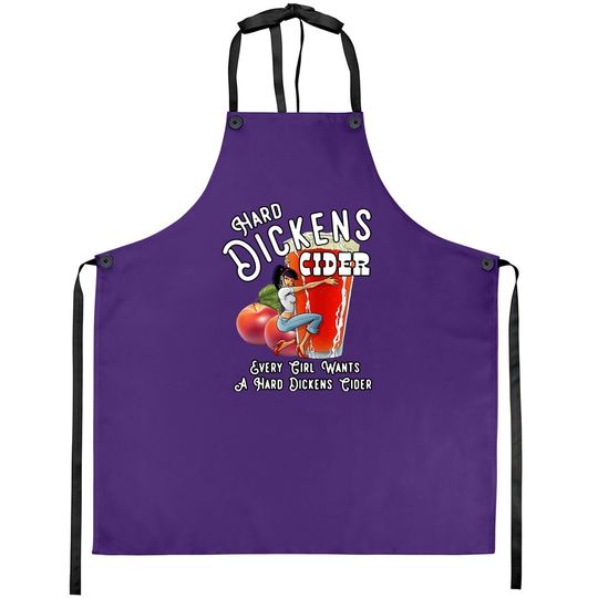Hand Dickens Cider Every Girl Wants A Hard Dickens Apron