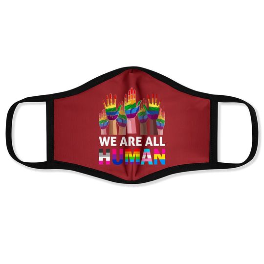 We Are All Human Lgbt Gay Rights Pride Ally Lgbtq Face Mask