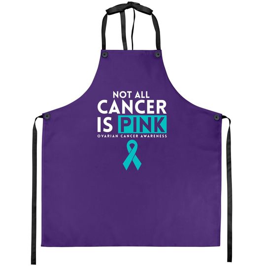 Not All Cancer Is Pink Ovarian Apron