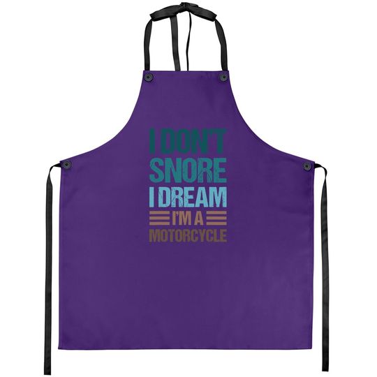 I Don't Snore I Dream I'm A Motorcycle Apron