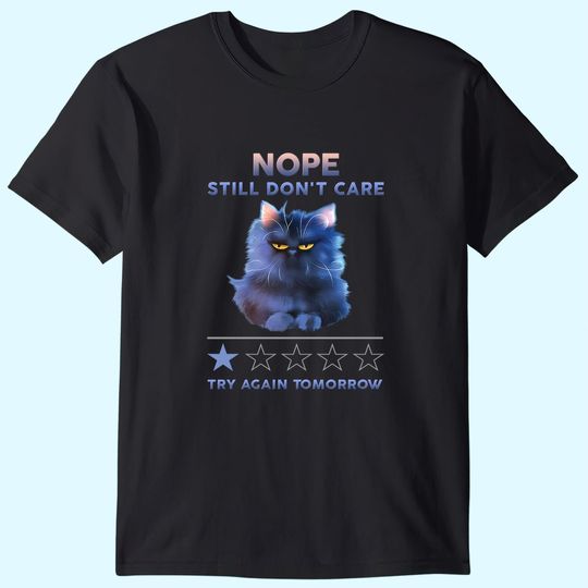 Nope Still  Don't Care T-Shirts