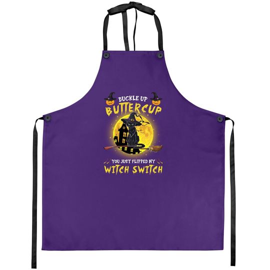 Buckle Up Buttercup You Just Flipped My Witch Switch Personalized Cat Apron