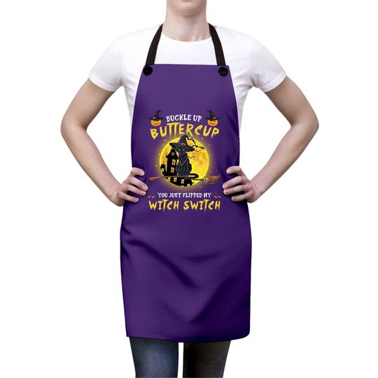Buckle Up Buttercup You Just Flipped My Witch Switch Personalized Cat Apron