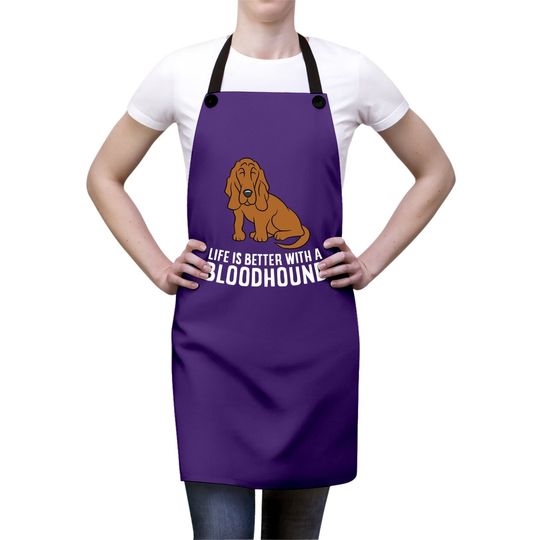 Bloodhound Dog Owner Life Is Better With A Bloodhound Apron
