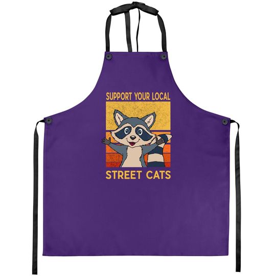 Support Your Local Street Cats Apron Gift Raccon Support