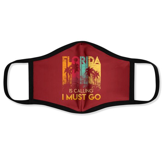 Florida Strong Face Mask Florida Is Calling I Must Go
