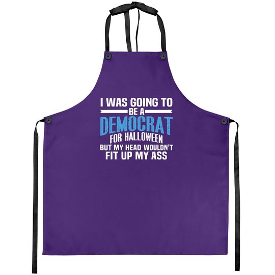I Was Going To Be A Democrat For Halloween Political Apron