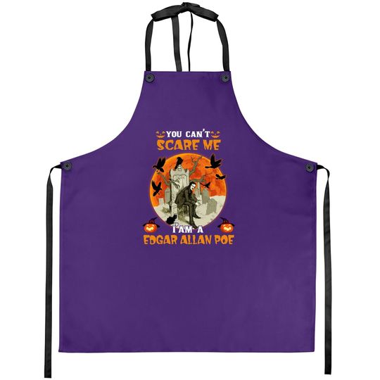 You Can't Scare Me I'm A Edgar Allan Poe Apron