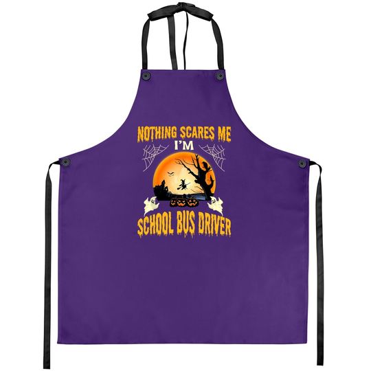 Nothing Scares Me I'm School Bus Driver Halloween Apron