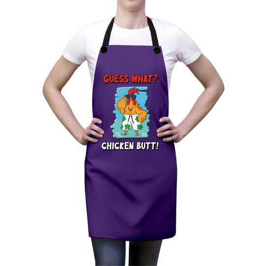 Funny Guess What? Chicken Butt! Apron