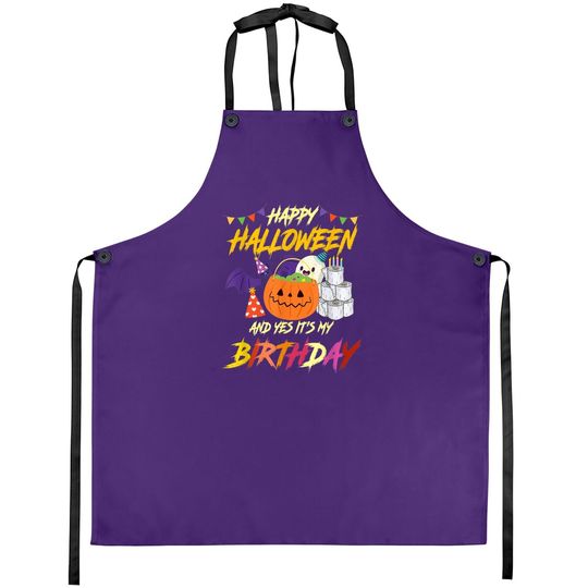 Happy Halloween And Yes It's My Birthday Pumpkin Party Apron