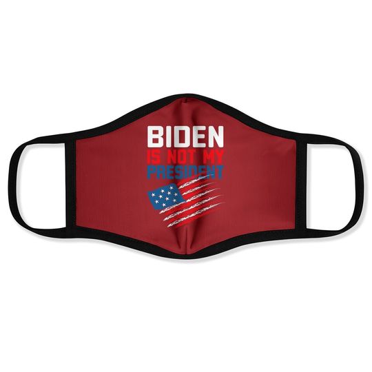 Joe Biden Is Not My President  face Mask