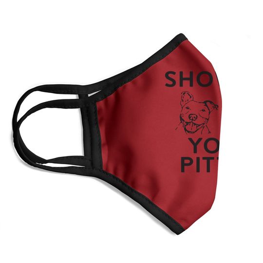 Show Me Your Pitties Pitbull Fan Face Mask