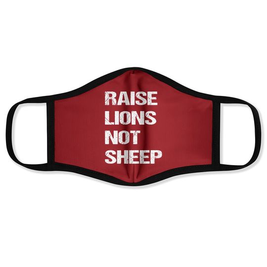 Raise Lions Not Sheep Face Mask
