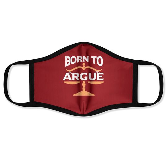 Born To Argue | Legal Sayings Funny Lawyer Face Mask