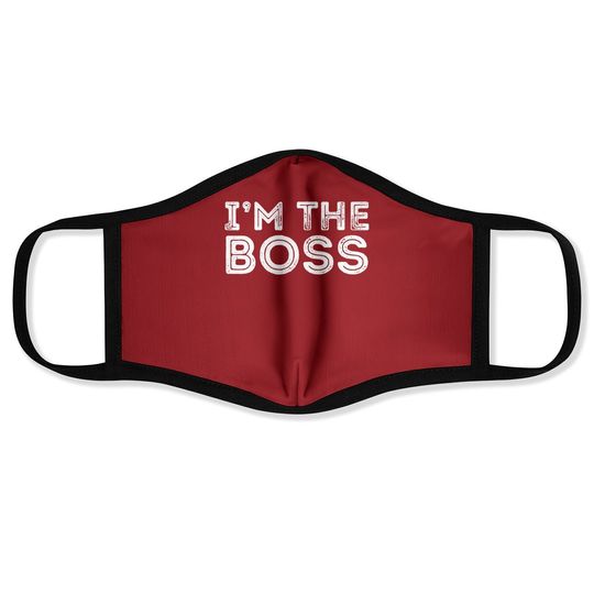 Im The Boss, Boss Day Gift For Manager Or Ceo Face Mask