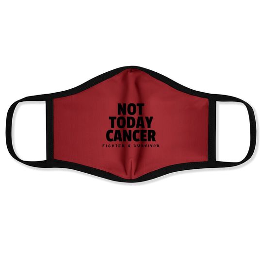 Not Today Cancer Fighter And Survivor Face Mask
