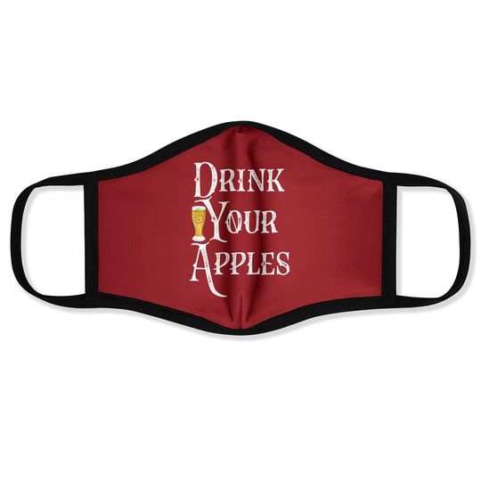 Drink Your Apples Hard Cider Funny Brewer Drinking Face Mask
