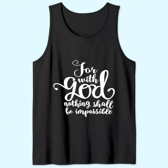 For With God Nothing Shall Be Impossible Tank Top