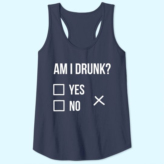 Am I Drunk Tank Top Party Tees, Am I Drunk Tank Top Party Tees, Get Drunk