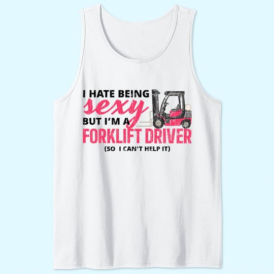 Forklift Driver Apparel Forklift Operator Funny Gift Tank Top