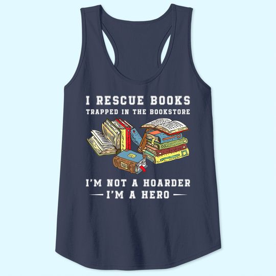 I Rescue Book Trapped In The Bookstore I'm Not A Hoarder Tank Top
