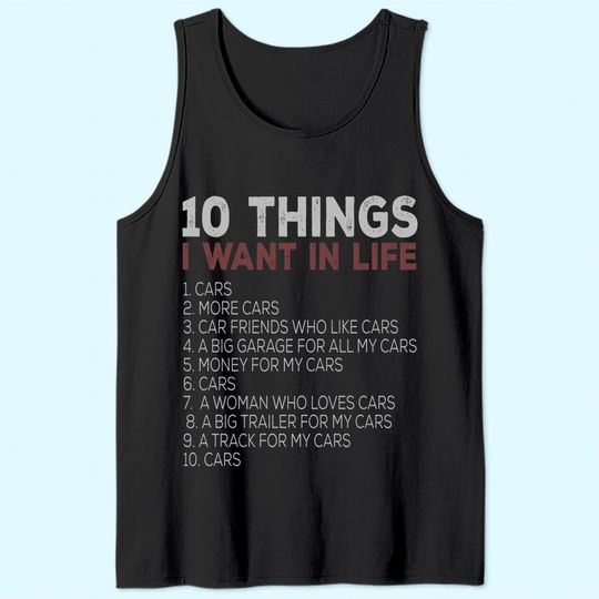 10 Things I Want In My Life Cars More Cars car t Tank Top Tank Top