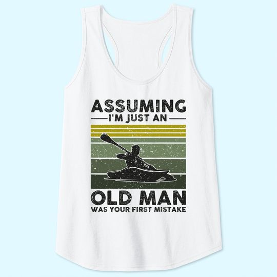 Assuming I'm Just An Old Lady Was Your First Mistake Kayak Tank Top