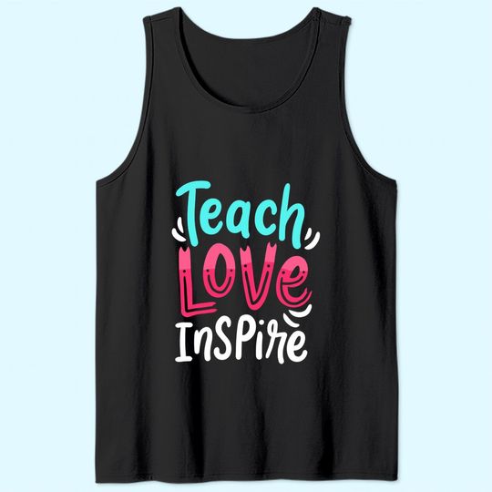 Teaching Teacher Live Teach Love Inspire Tank Top