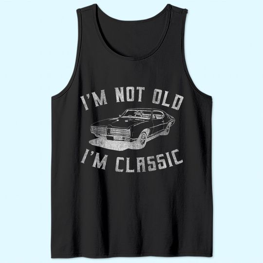 I'm Not Old I'm Classic Funny Car Graphic - Mens & Womens Tank Top