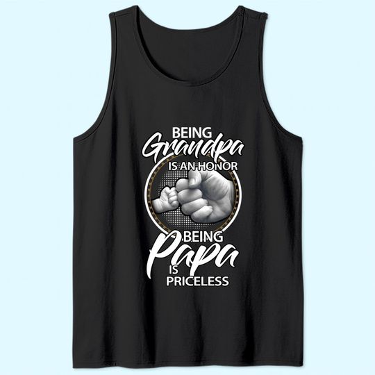 Being Grandpa Is An Honor Being PaPa is Priceless, Gift Dad Tank Top