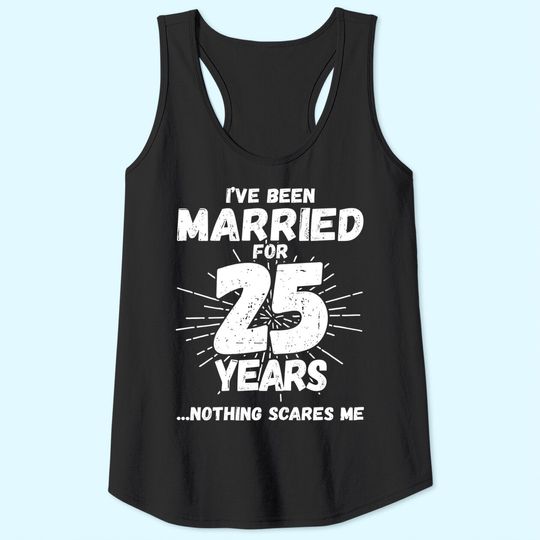 Couples Married 25 Years - Funny 25th Wedding Anniversary Tank Top