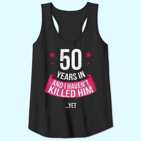 Funny 50th Wedding Anniversary Wife 50 Years Married Tank Top