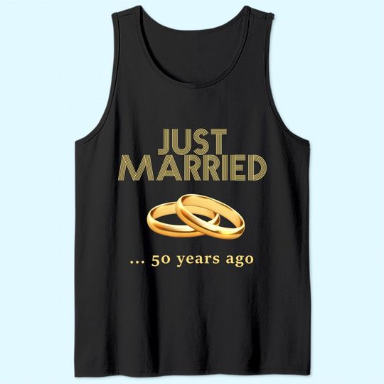 50th Wedding Anniversary Tank Top Just Married 50 Years Ago Tank Top