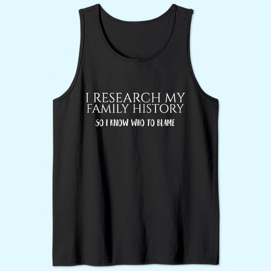 I Research My Family History Tank Top Genealogy