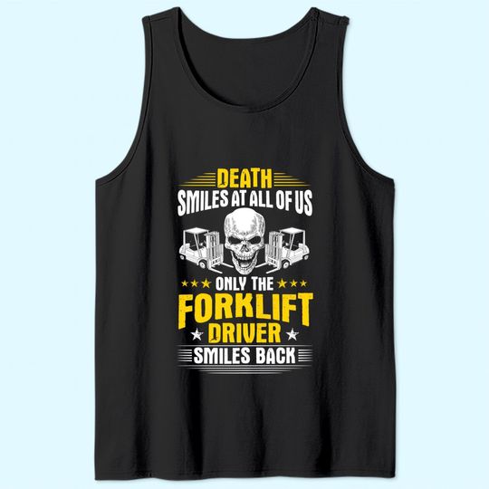Forklift Operator Death Smiles At All Of Us Forklift Driver Premium Tank Top