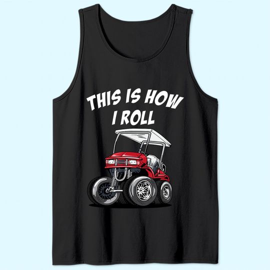 This is How I Roll Funny Golf Cart Tank Top