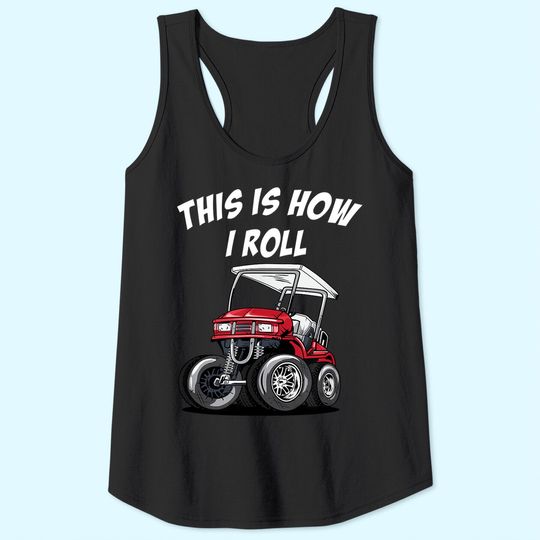 This is How I Roll Funny Golf Cart Tank Top