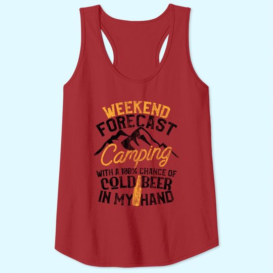 Funny Camping Weekend Forecast 100% Chance Beer Tank Top