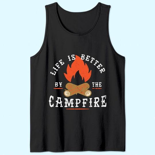Life is Better by the Campfire Camping Tank Top