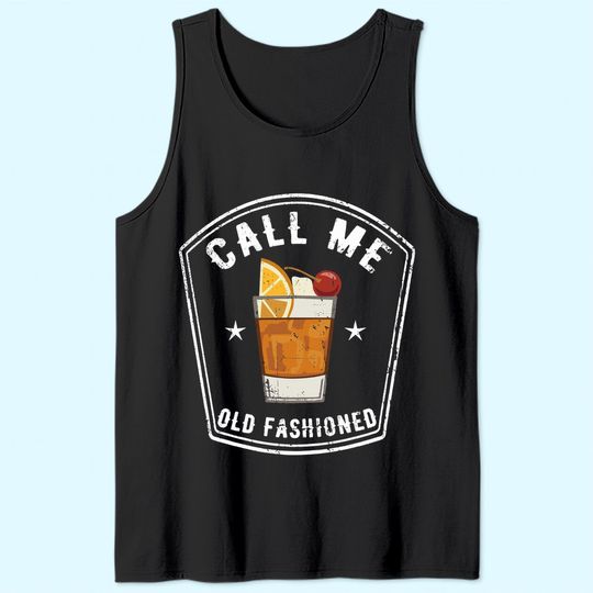 Vintage Call Me Old Fashioned Whiskey Funny Tank Top Tank Top